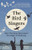 The Bird Singers (How Two Boys Discovered the Magic of Birdsong) by Jean Boucault, Johnny Rasse, Katia Grubisic, 9781778401831