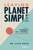 Leaving Planet Simple (Embracing Sustainability, ESG, and Resilience to Transform Your Business) by Alex Gold, 9781642256994