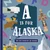 A Is for Alaska by Trish Madson, Volha Kaliaha, 9781641701822