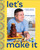 Let's Make It! (A Mexican-American Culinary Adventure) by Alfredo Garcia, 9780593842683