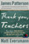 Thank You, Teachers (True Stories from America's Teachers, Our Last Line of Defense and Our First Line of Hope) by James Patterson, Matt Eversmann, Chris Mooney, 9780316569446