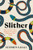 Slither (How Nature's Most Maligned Creatures Illuminate Our World) by Stephen S. Hall, 9781538741337