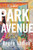 Park Avenue (A Novel) by Renée Ahdieh, 9781250897954