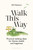 Walk This Way (Practical walking ideas for fitness, health and happiness) by Gill Stewart, 9781399416184