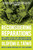Reconsidering Reparations (Why Climate Justice and Constructive Politics Are Needed in the Wake of Slavery and Colonialism) by Olúfẹ́mi O. Táíwò, 9798888903698