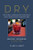 Dry (Delicious Handcrafted Cocktails and Other Clever Concoctions-Seasonal, Refreshing, Alcohol-Free) by Clare Liardet, 9781615195022