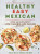 Healthy Easy Mexican (Over 140 Authentic Low-Calorie, Big-Flavor Recipes) by Velda De la Garza, 9781615197606