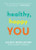 Healthy, Happy You (365 Daily Micro-Actions for Lasting Change) by Aleksi Hoffman, Nelli Lahteenmaki, Nora Rosendahl, 9781615193806