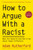 How to Argue With a Racist (What Our Genes Do (and Don't) Say About Human Difference) - 9781615198306 by Adam Rutherford, 9781615198306
