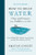 How to Read Water (Clues and Patterns from Puddles to the Sea) by Tristan Gooley, 9781615193585 How to Read Water (Clues and Patterns from Puddles to the Sea) by Tristan Gooley, 9781615193585