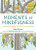 Moments of Mindfulness (The Anti-Stress Adult Coloring Book with Activities to Feel Calmer) by Emma Farrarons, 9781615193493