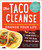 The Taco Cleanse (The Tortilla-Based Diet Proven to Change Your Life) by Wes Allison, Stephanie Bogdanich, Molly R. Frisinger, Jessica Morris, 9781615192724