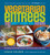 Vegetarian Entrées That Won't Leave You Hungry (Nourishing, Flavorful Main Courses That Fill the Center of the Plate) by Lukas Volger, 9781615190331