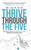 Thrive Through the Five: Practical Truths to Powerfully Lead through Challenging Times - 9781951600662 by Jill Siler, 9781951600662