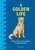 A Golden Life (What to Know and Love about the Golden Retriever) by Sara Weiss, 9781577155027