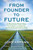 From Founder to Future (A Business Roadmap to Impact, Longevity, and Employee Ownership) by John Abrams, Ari Weinzweig, 9781523006816