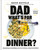 Dad, What's for Dinner? (Lifesaving Recipes to Avoid Meltdowns, Have Fun in the Kitchen, and Keep Your Kids Well Fed: A Cookbook) by David Nayfeld, Joshua David Stein, 9780593537527