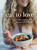 Eat to Love (Where Health Meets Flavor: 115+ Nourishing and Adaptable Plant-Forward Recipes from a Nutritional Chef: A Cookbook) by Mikaela Reuben, 9780525612148