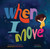 When I Move by Carole Boston Weatherford, Alea Marley, 9781454945543