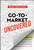 Go-To-Market Uncovered (How to Successfully Launch a Product and Drive Sustainable, Long-Term Revenue Growth) by Paul Sullivan, 9781394328888