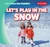 Let's Play in the Snow by Kristen Rajczak Nelson, 9781482465884