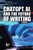 ChatGPT, AI, and the Future of Writing by Avery Elizabeth Hurt, 9781534509771