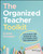 The Organized Teacher Toolkit (Strategies for Managing Time, Classroom Space, and Boundaries) by Kristen Donegan, 9781394329397