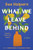 What We Leave Behind (A Novel) - 9780063415386 by Sue Halpern