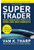 Super Trader, Expanded Edition: Make Consistent Profits in Good and Bad Markets by Van K. Tharp, 9780071749084