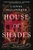 House of Shades (A Novel) - 9780063351158 by Lianne Dillsworth