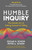 Humble Inquiry, 3rd Edition (The Gentle Art of Asking Instead of Telling) by Edgar H. Schein, Peter A. Schein, Michael Bungay Stanier, 9798890570956