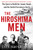 The Hiroshima Men (The Quest to Build the Atomic Bomb, and the Fateful Decision to Use It) by Iain MacGregor, 9781668038048
