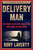 Delivery Man (The Enemy-Alien Nisei Translator Who Saved his Battalion) by Rory Laverty, 9781510782914