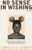 No Sense in Wishing (Essays) by Lawrence Burney, 9781668051856