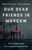 Our Dear Friends in Moscow (The Inside Story of a Broken Generation) by Irina Borogan, Andrei Soldatov, 9781541704459