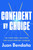 Confident by Choice (The Three Small Decisions That Build Everyday Courage) by Juan Bendaña, 9780593725610
