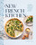 The New French Kitchen (Modern Takes on Favorite Classic Dishes) by Geraldine Leverd, 9781577154754