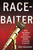 Race-Baiter: How the Media Wields Dangerous Words to Divide a Nation (How the Media Wields Dangerous Words to Divide a Nation) by Eric Deggans, 9780230341821