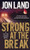 Strong at the Break (A Caitlin Strong Novel) by Jon Land, 9781250767325
