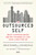 The Outsourced Self (What Happens When We Pay Others to Live Our Lives for Us) by Arlie Russell Hochschild, 9781250024190