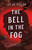 The Bell in the Fog - 9781250834270 by Lev AC Rosen, 9781250834270