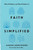 Faith Simplified (What We Believe and Why We Believe It) by Aaron Armstrong, Trevin Wax, 9780736991070