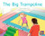 The Big Trampoline (Leveled Reader Blue Fiction Level 11 Grade 1) by HMH HMH, 9780358120230