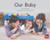 Our Baby (Leveled Reader Yellow Non Fiction Level 8/9 Grade 1) by HMH HMH, 9780358121817
