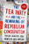 The Tea Party and the Remaking of Republican Conservatism by Theda Skocpol, Vanessa Williamson, 9780190633660