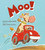 Moo! by David LaRochelle, Mike Wohnoutka, 9780802734099