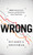 WRONG (Nine Economic Policy Disasters and What We Can Learn from Them) by Richard S. Grossman, 9780199322190