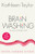 Brainwashing (The science of thought control) by Kathleen Taylor, 9780198798330