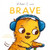 When I am Brave by Paula Bowles, Child's Play, 9781835321102