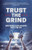 Trust the Grind (How World-Class Athletes Got To The Top (Motivational Gift for Teenage Boy, Athlete Mindset) (Ages 15-17)) by Jeremy Bhandari, 9781642502442